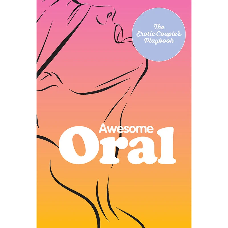 Awesome Oral: The Erotic Couples Playbook