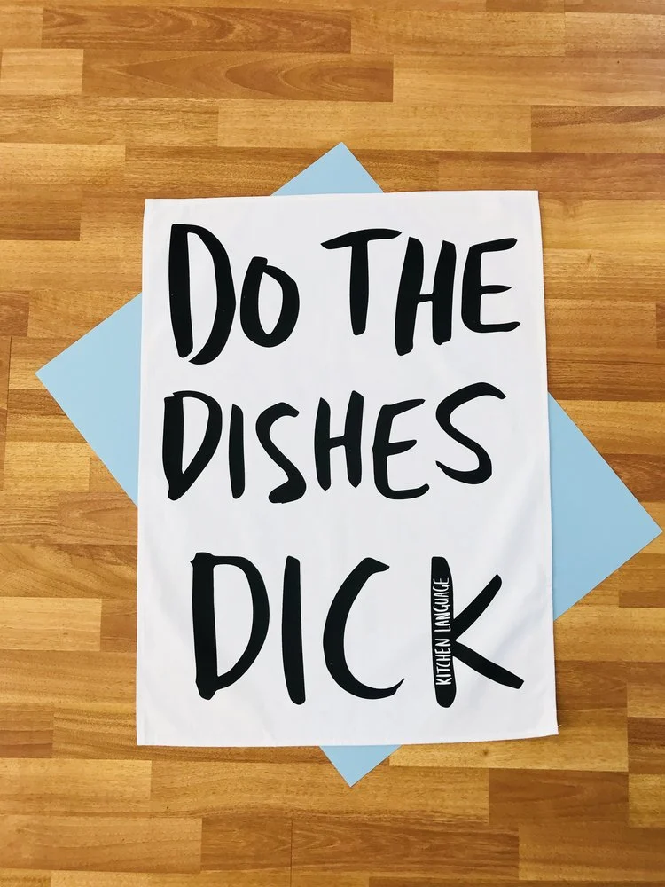 KITCHEN LANGUAGE DO THE DISHES DICK- TEA TOWEL