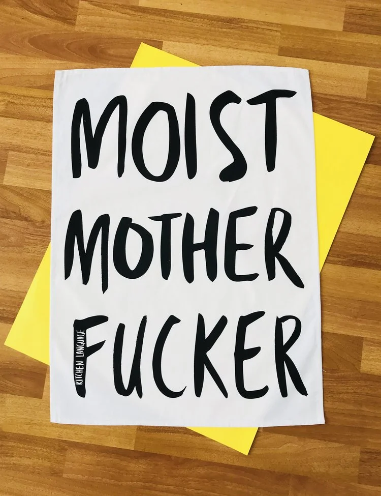 KITCHEN LANGUAGE MOIST MOTHER FUCKER- TEA TOWEL