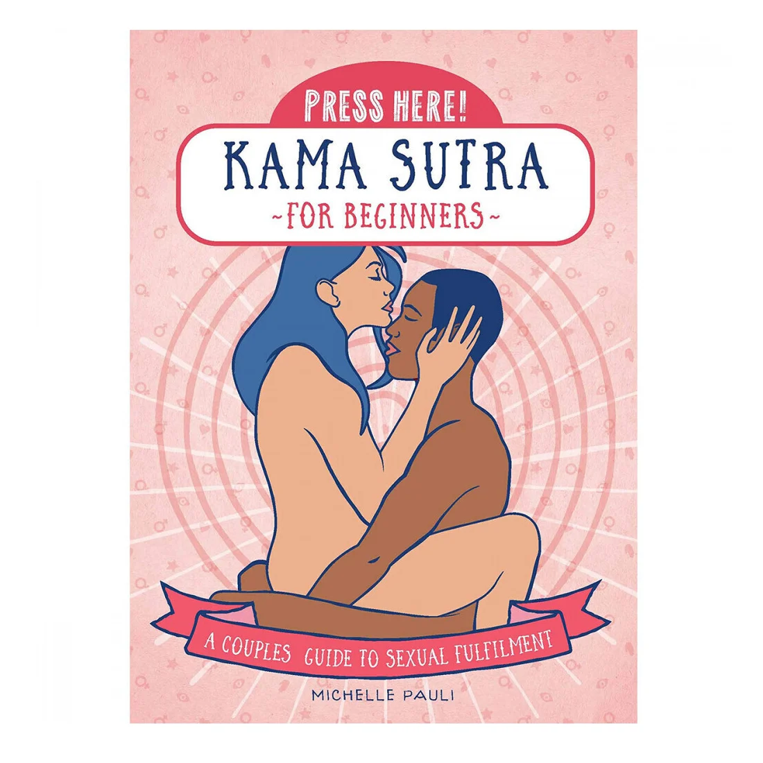 Press Here! Kama Sutra For Beginners
