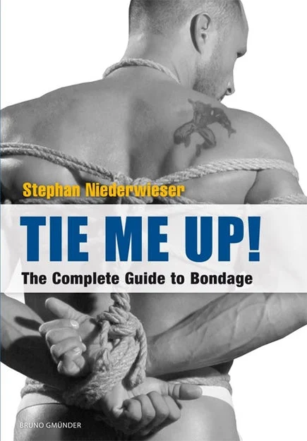 Tie Me Up: The Complete Guide to Bondage